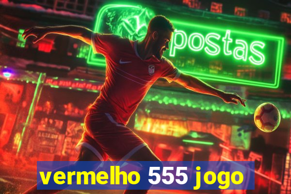 vermelho 555 jogo